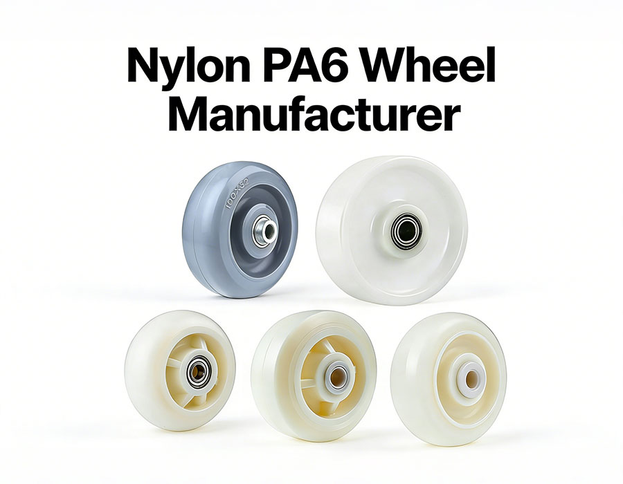 Nylon PA6 Wheel Manufacturer